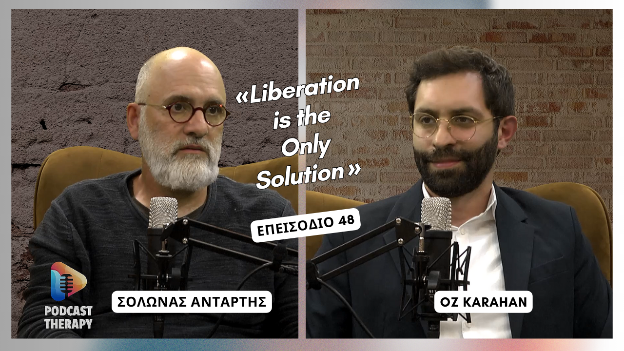 «Liberation is the Only Solution» | Podcast Therapy S1 E48